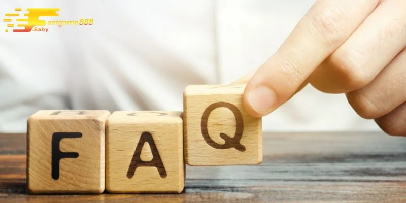Câu hỏi thường gặp FASTGAME888 về vấn đề quan trọng